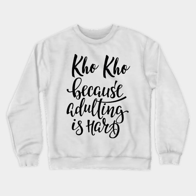 Kho Kho Because Adulting Is Hard Crewneck Sweatshirt by ProjectX23Red